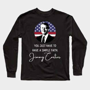 Simple Faith Jimmy Carter Quote Inauguration 2021 Long Sleeve T-Shirt